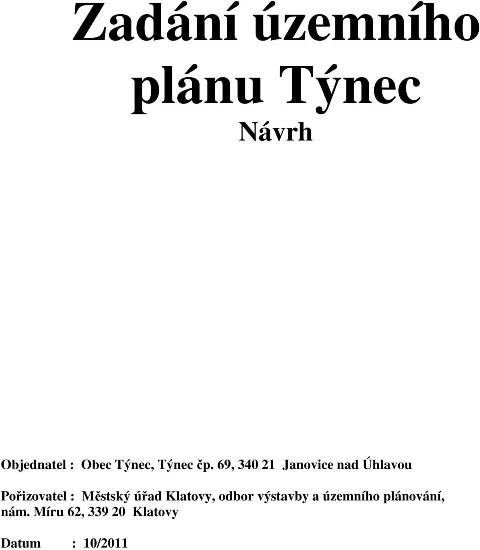 69, 340 21 Janovice nad Úhlavou Pořizovatel : Městský