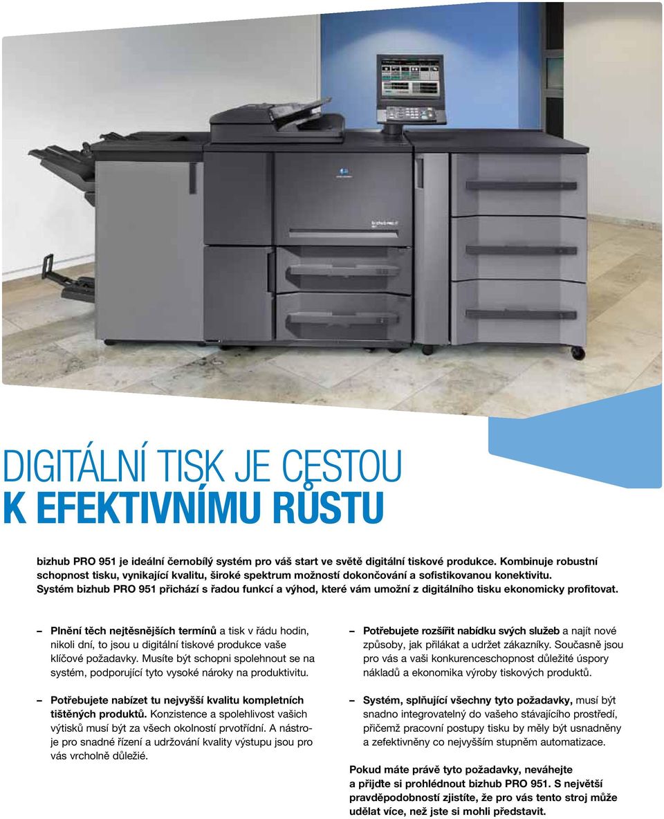 Systém bizhub PRO 951 přichází s řadou funkcí a výhod, které vám umožní z digitálního tisku ekonomicky profitovat.