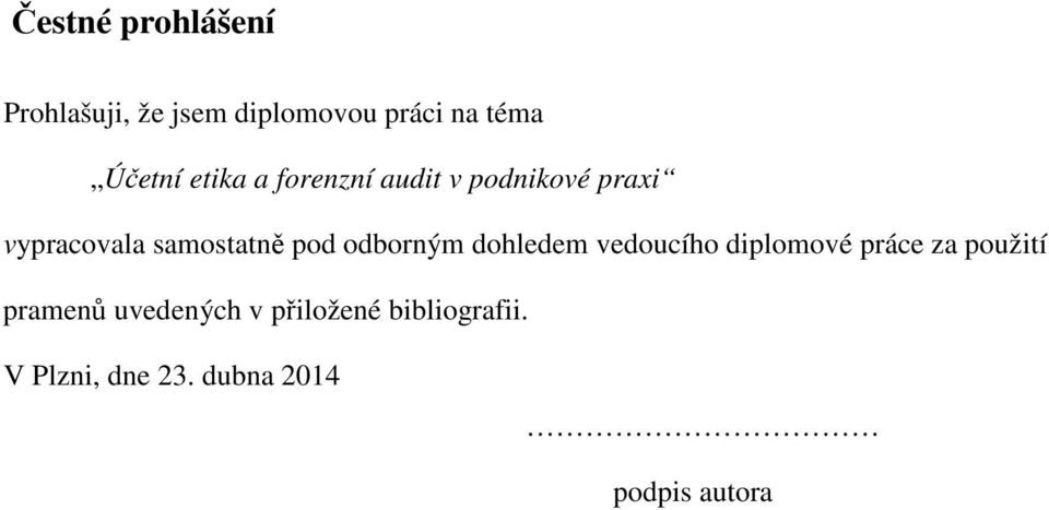 odborným dohledem vedoucího diplomové práce za použití pramenů