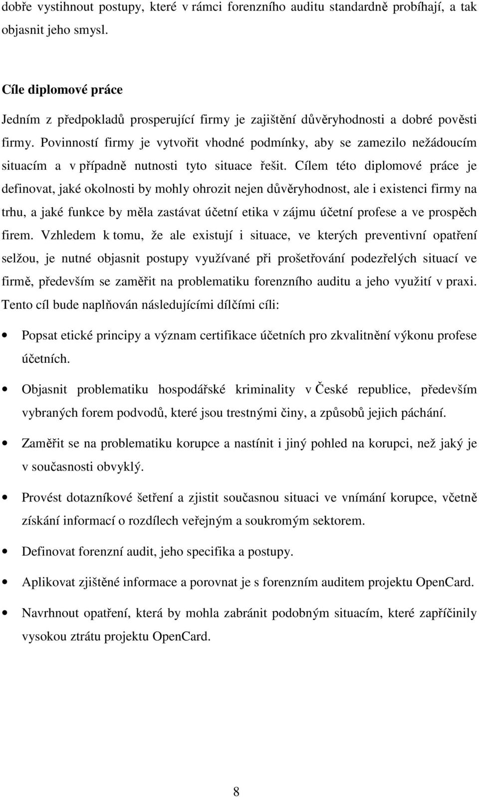 Povinností firmy je vytvořit vhodné podmínky, aby se zamezilo nežádoucím situacím a v případně nutnosti tyto situace řešit.