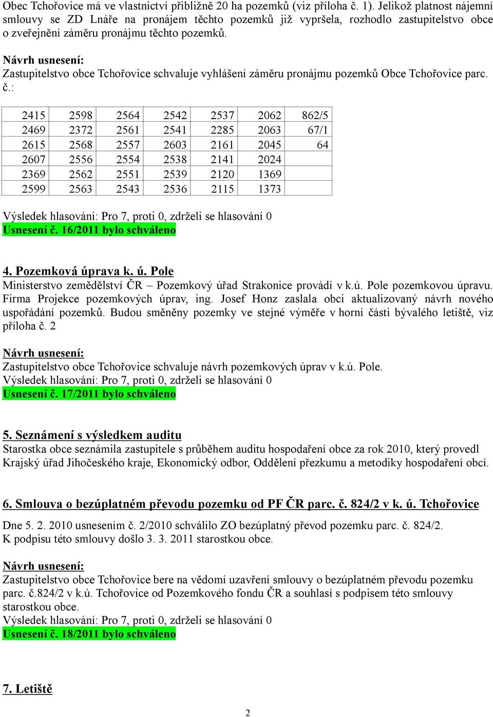 Zastupitelstvo obce Tchořovice schvaluje vyhlášení záměru pronájmu pozemků Obce Tchořovice parc. č.