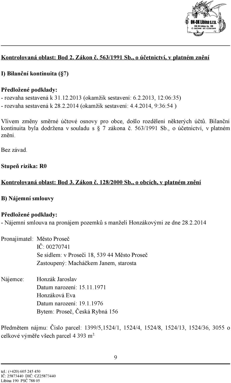 , o účetnictví, v platném znění. Bez závad. Kontrolovaná oblast: Bod 3. Zákon č. 128/2000 Sb.