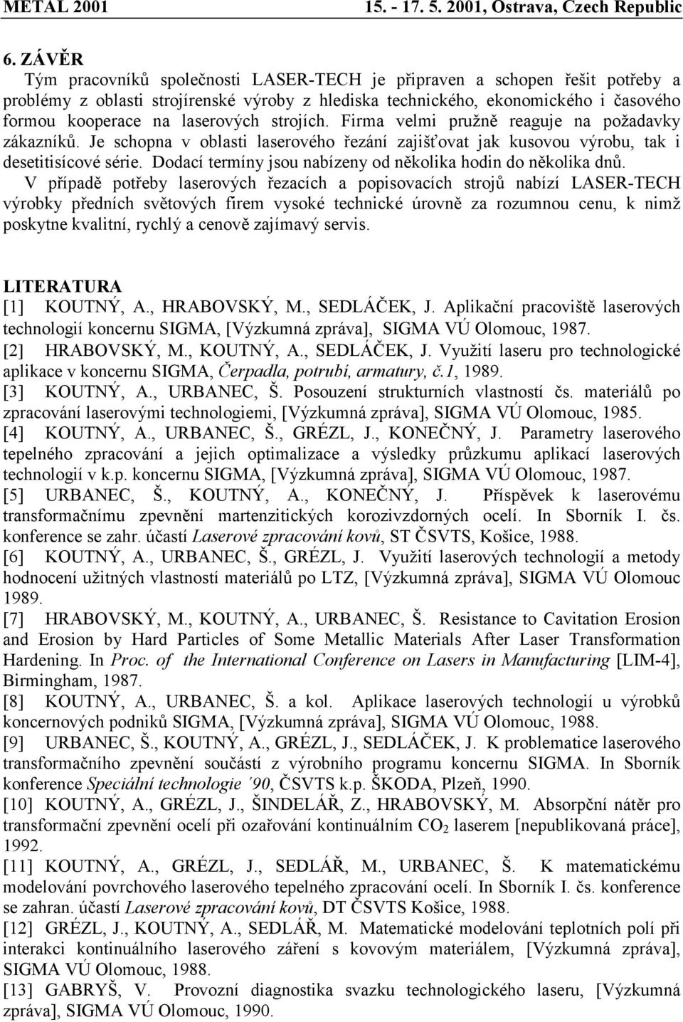 Dodací termíny jsou nabízeny od několika hodin do několika dnů.