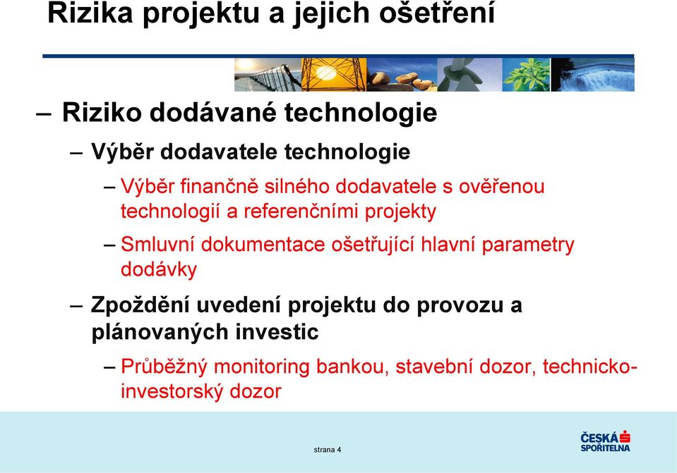 dokumentace ošetřující hlavní parametry dodávky Zpoždění uvedení projektu do provozu a