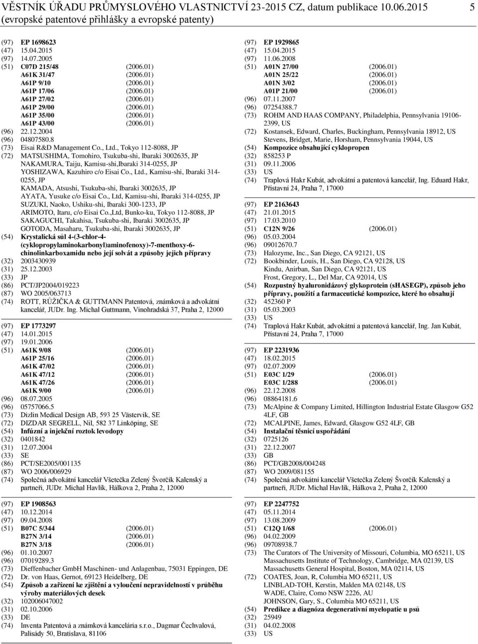 8 (73) Eisai R&D Management Co., Ltd., Tokyo 112-8088, JP (72) MATSUSHIMA, Tomohiro, Tsukuba-shi, Ibaraki 3002635, JP NAKAMURA, Taiju, Kamisu-shi,Ibaraki 314-0255, JP YOSHIZAWA, Kazuhiro c/o Eisai Co.