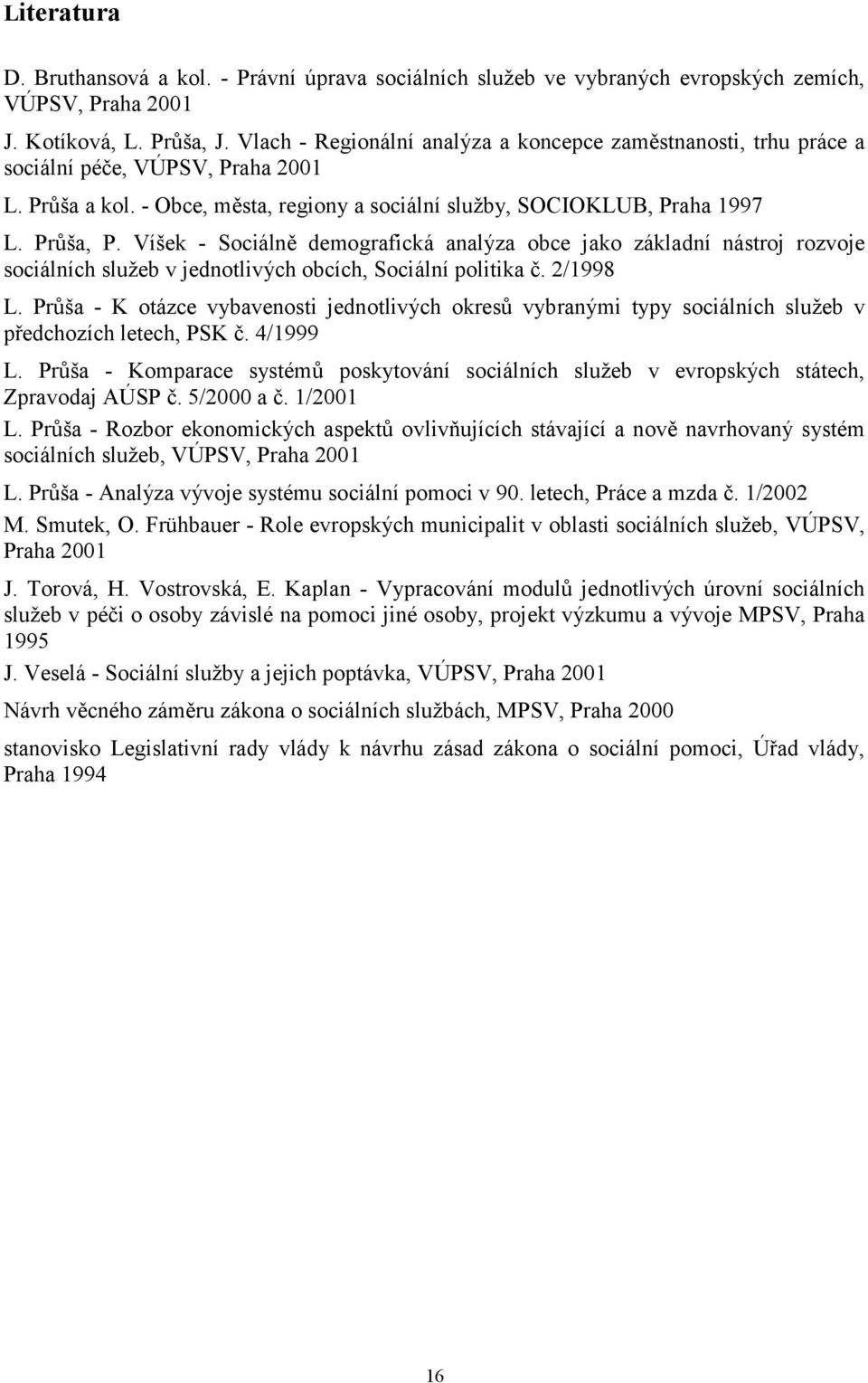 Víšek - Sociálně demografická analýza obce jako základní nástroj rozvoje sociálních služeb v jednotlivých obcích, Sociální politika č. 2/1998 L.