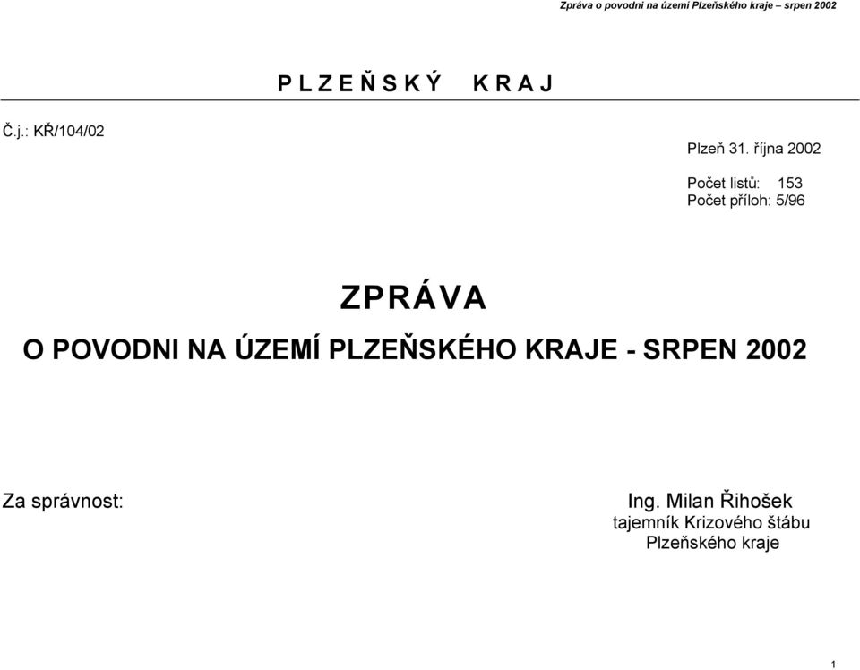 října 2002 Počet listů: 153 Počet příloh: 5/96 ZPRÁVA O POVODNI NA