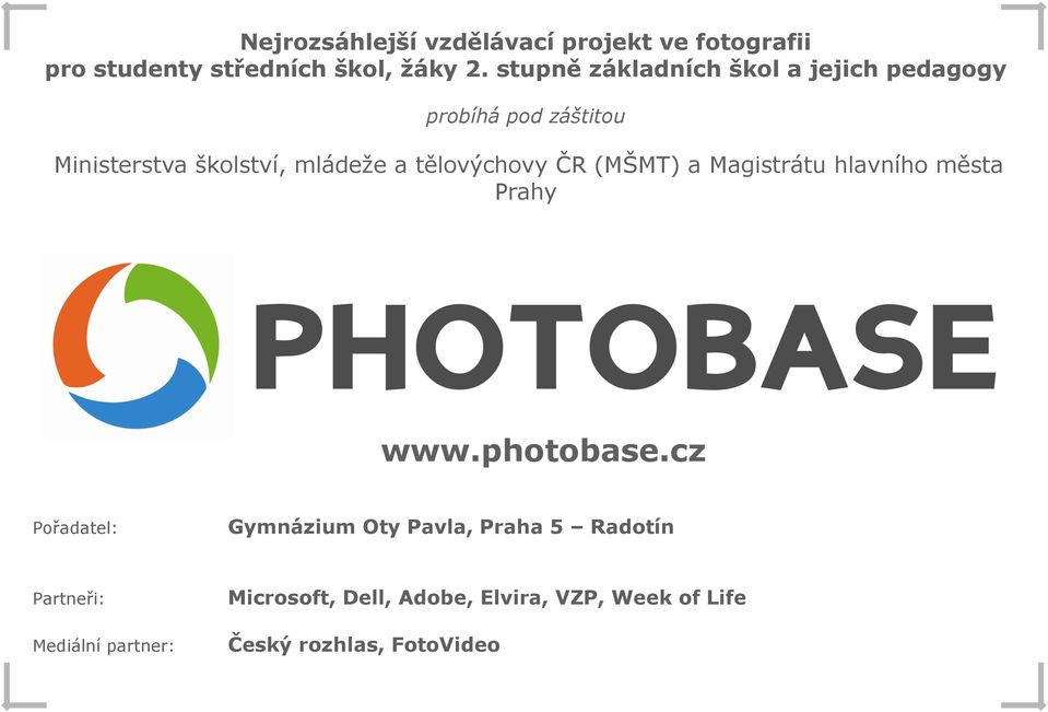 tělovýchovy ČR (MŠMT) a Magistrátu hlavního města Prahy www.photobase.