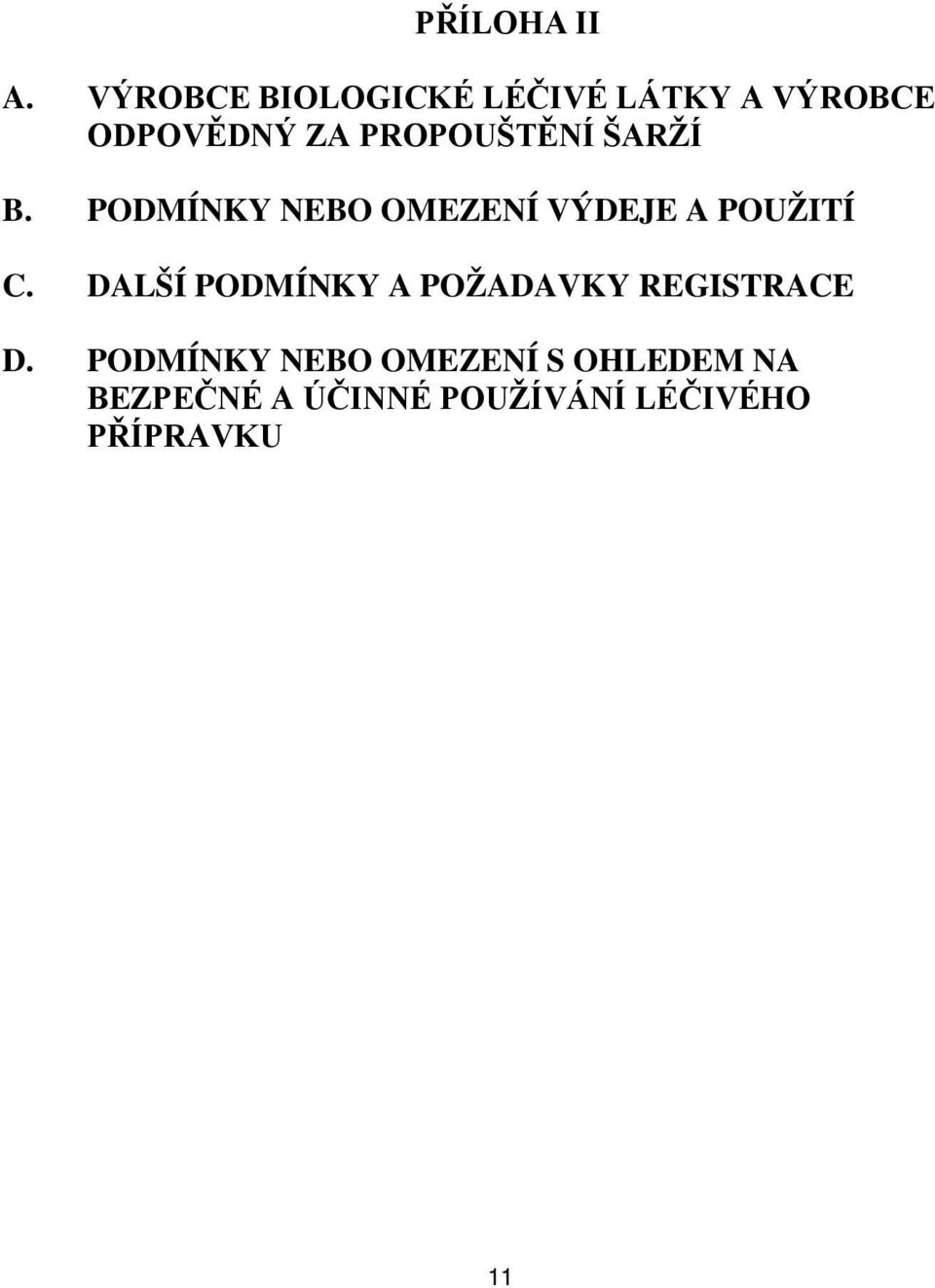 PROPOUŠTĚNÍ ŠARŽÍ B. PODMÍNKY NEBO OMEZENÍ VÝDEJE A POUŽITÍ C.