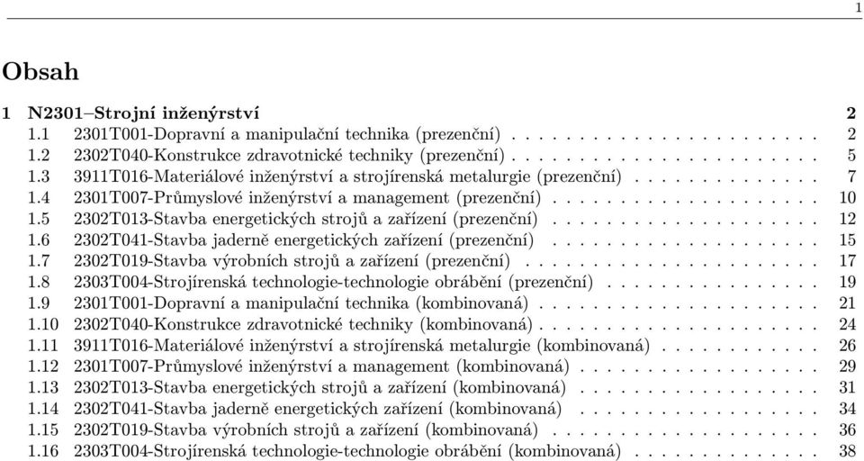 5 2302T013-Stavba energetických strojů a zařízení (prezenční).................... 12 1.6 2302T041-Stavba jaderně energetických zařízení (prezenční).................... 15 1.