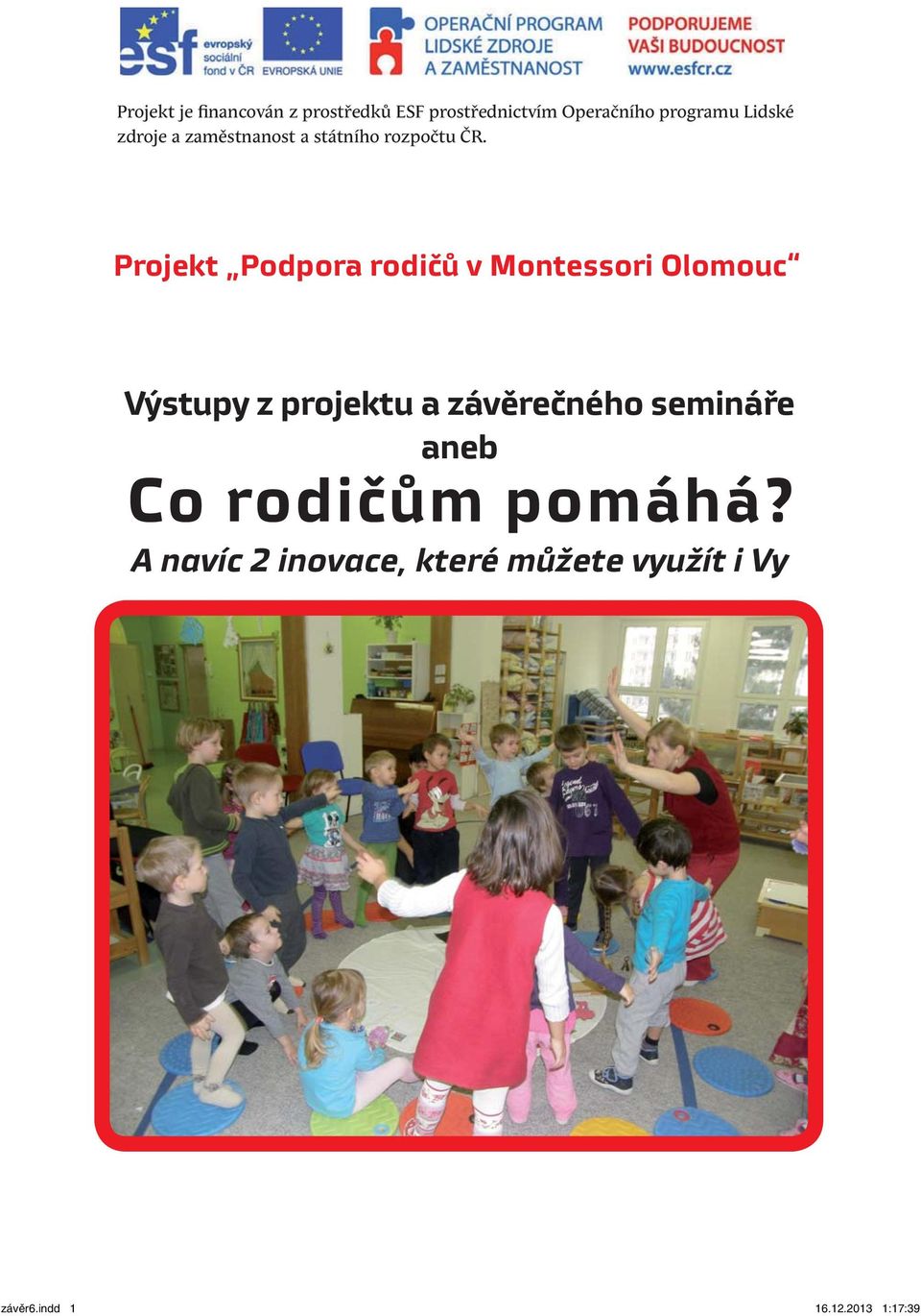 Projekt Podpora rodičů v Montessori Olomouc Výstupy z projektu a závěrečného