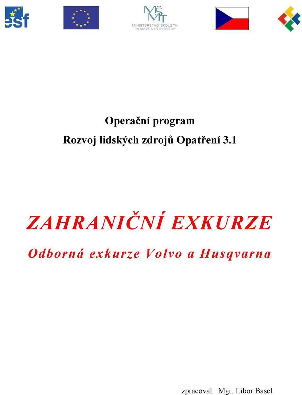 1 ZAHRANIČNÍ EXKURZE Odborná