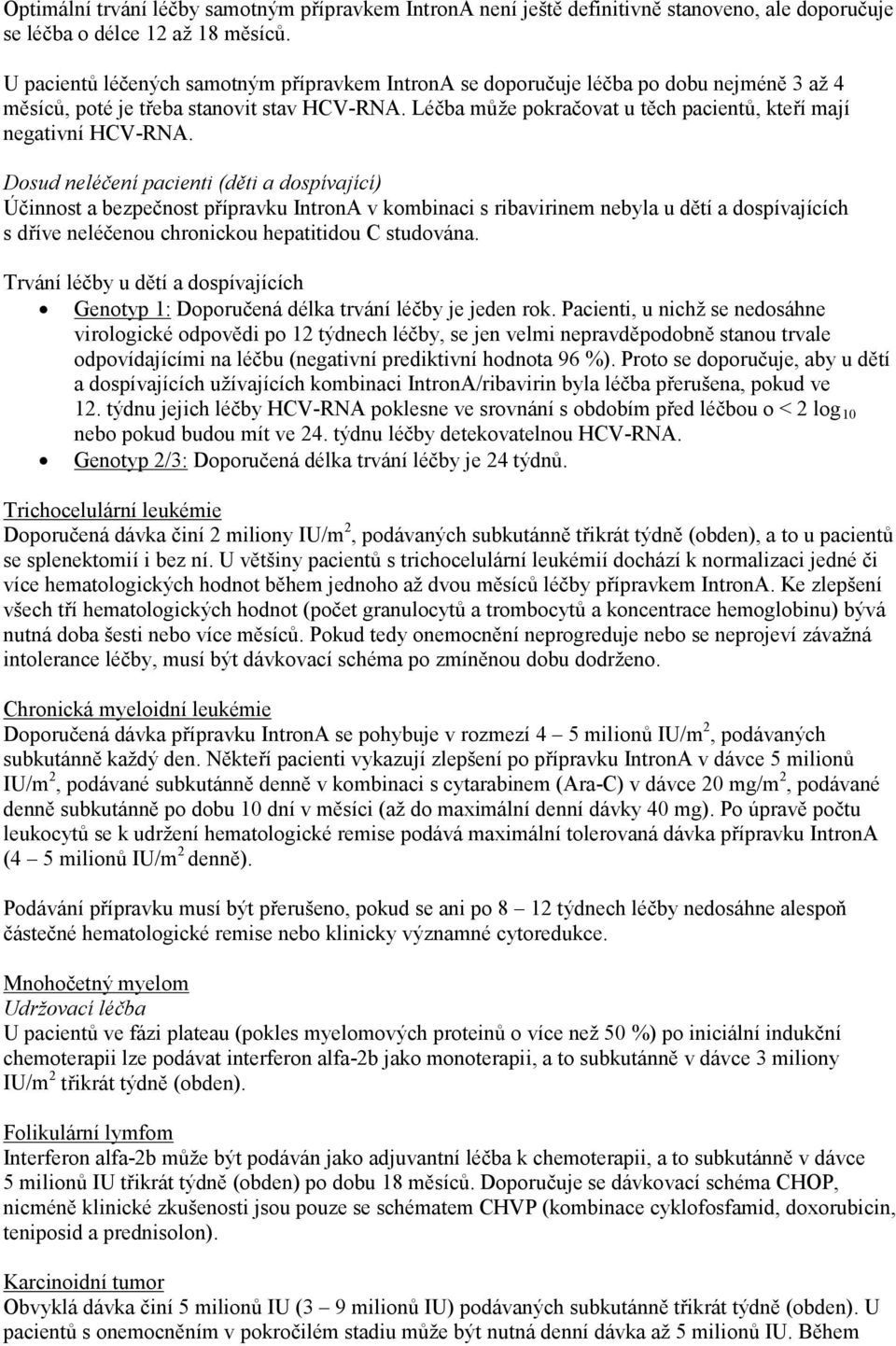 Léčba může pokračovat u těch pacientů, kteří mají negativní HCV-RNA.