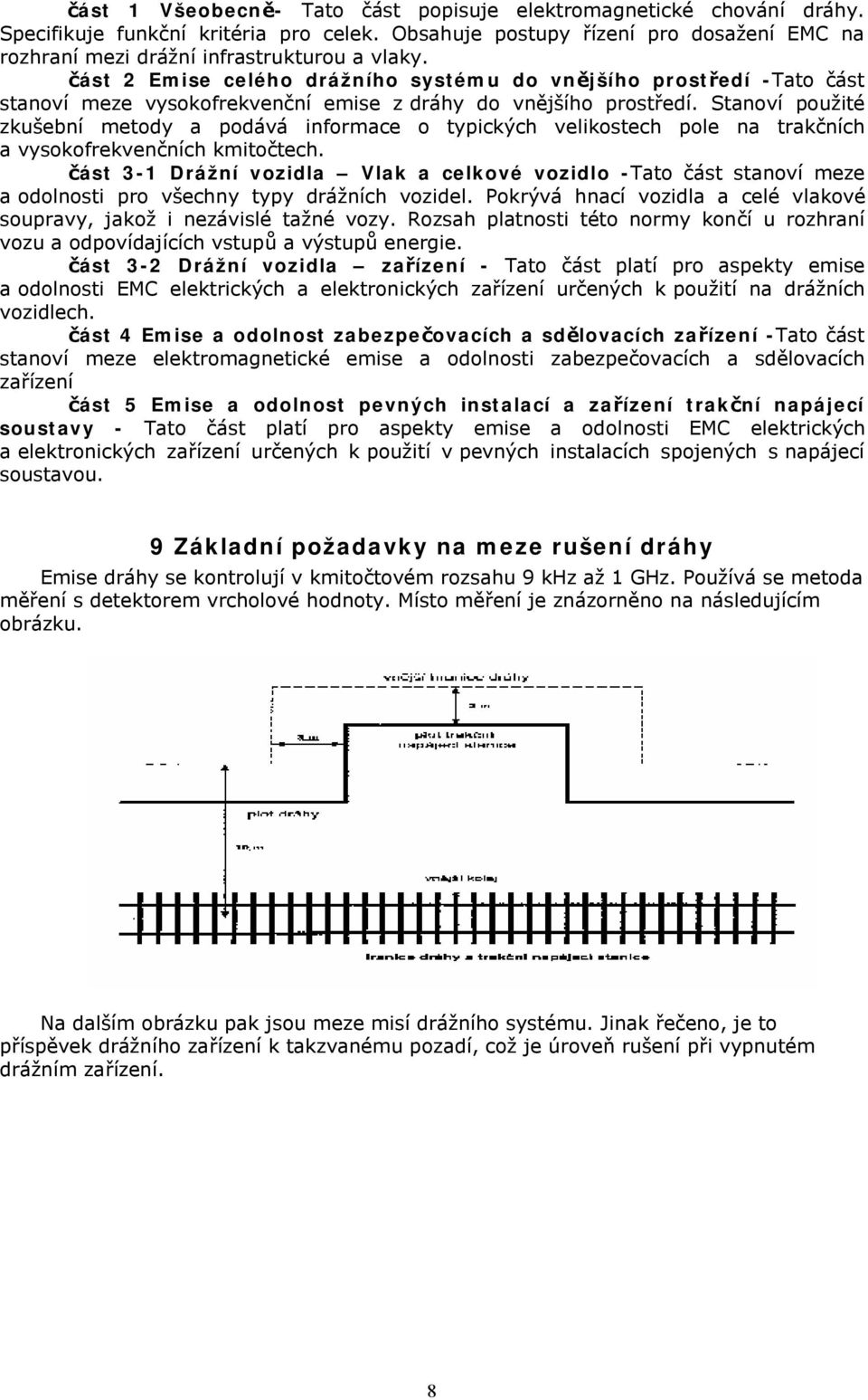 Stanoví použité zkušební metody a podává informace o typických velikostech pole na trakčních a vysokofrekvenčních kmitočtech.