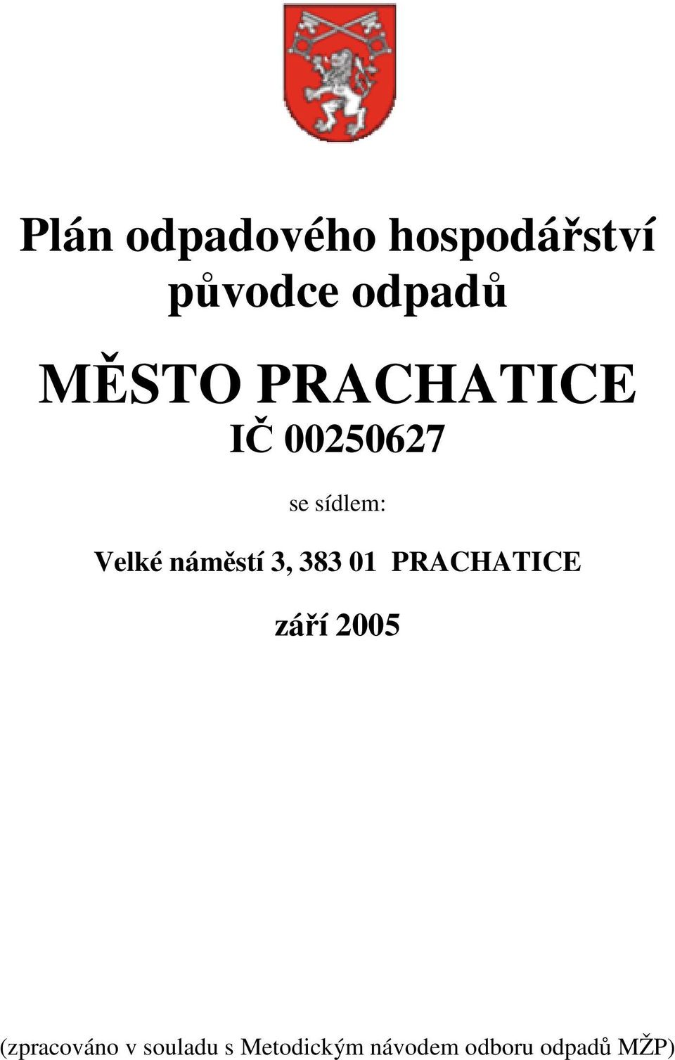 náměstí 3, 383 01 PRACHATICE září 2005