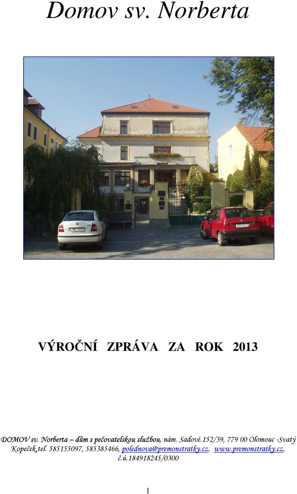 152/39, 779 00 Olomouc -Svatý Kopeček,tel.