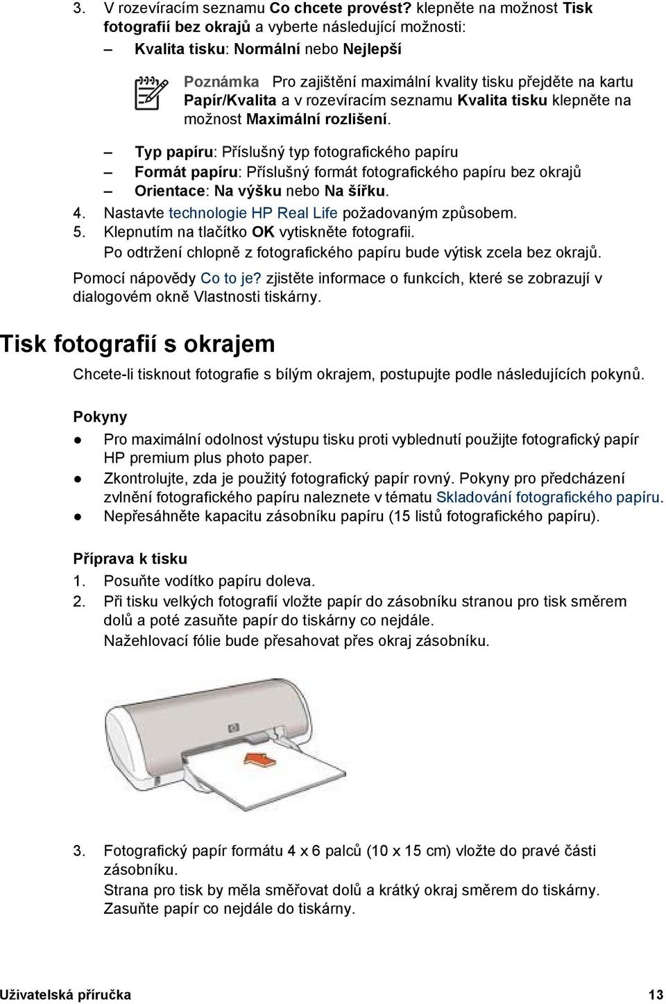 rozevíracím seznamu Kvalita tisku klepněte na možnost Maximální rozlišení.