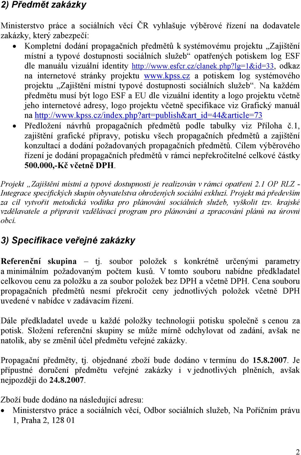 cz a potiskem log systémového projektu Zajištění místní typové dostupnosti sociálních služeb.