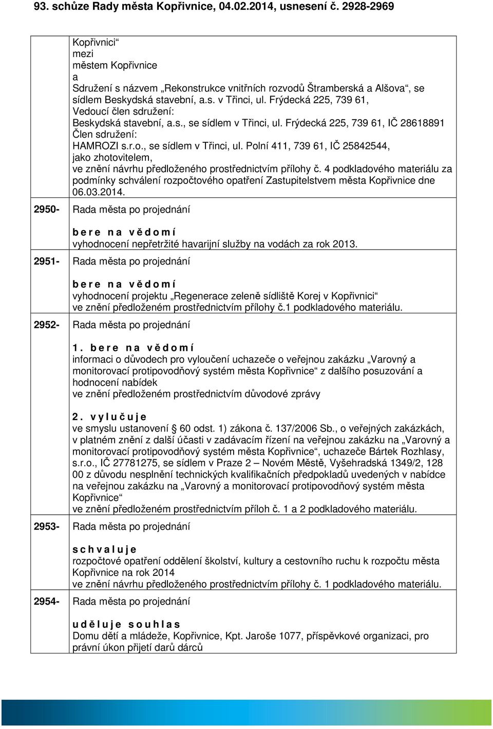 4 podkldového mteriálu z podmínky schválení rozpočtového optření Zstupitelstvem měst Kopřivnice dne 06.03.2014.