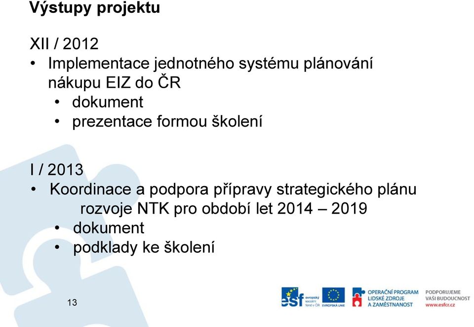 I / 2013 Koordinace a podpora přípravy strategického plánu