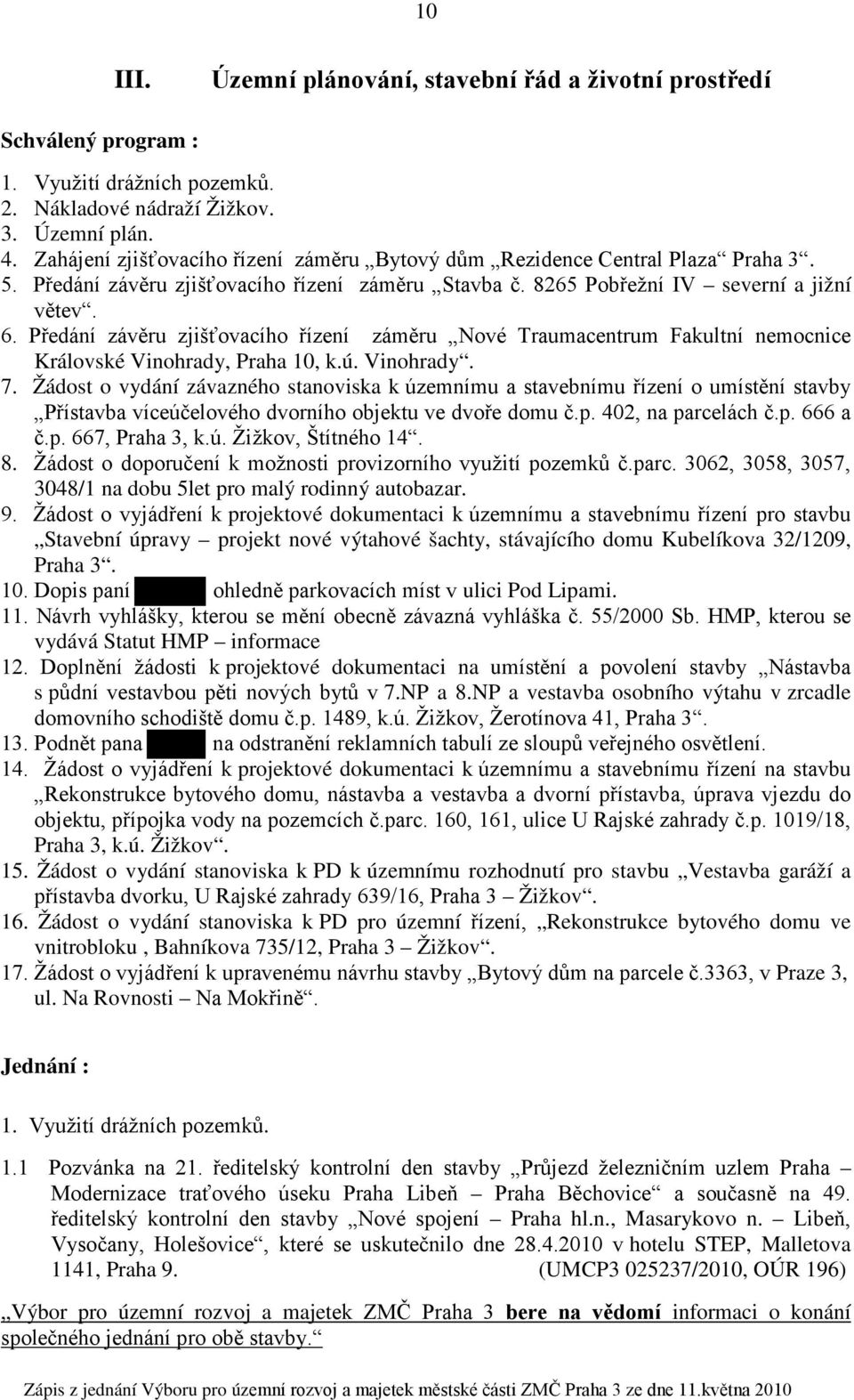 Předání závěru zjišťovacího řízení záměru Nové Traumacentrum Fakultní nemocnice Královské Vinohrady, Praha 10, k.ú. Vinohrady. 7.