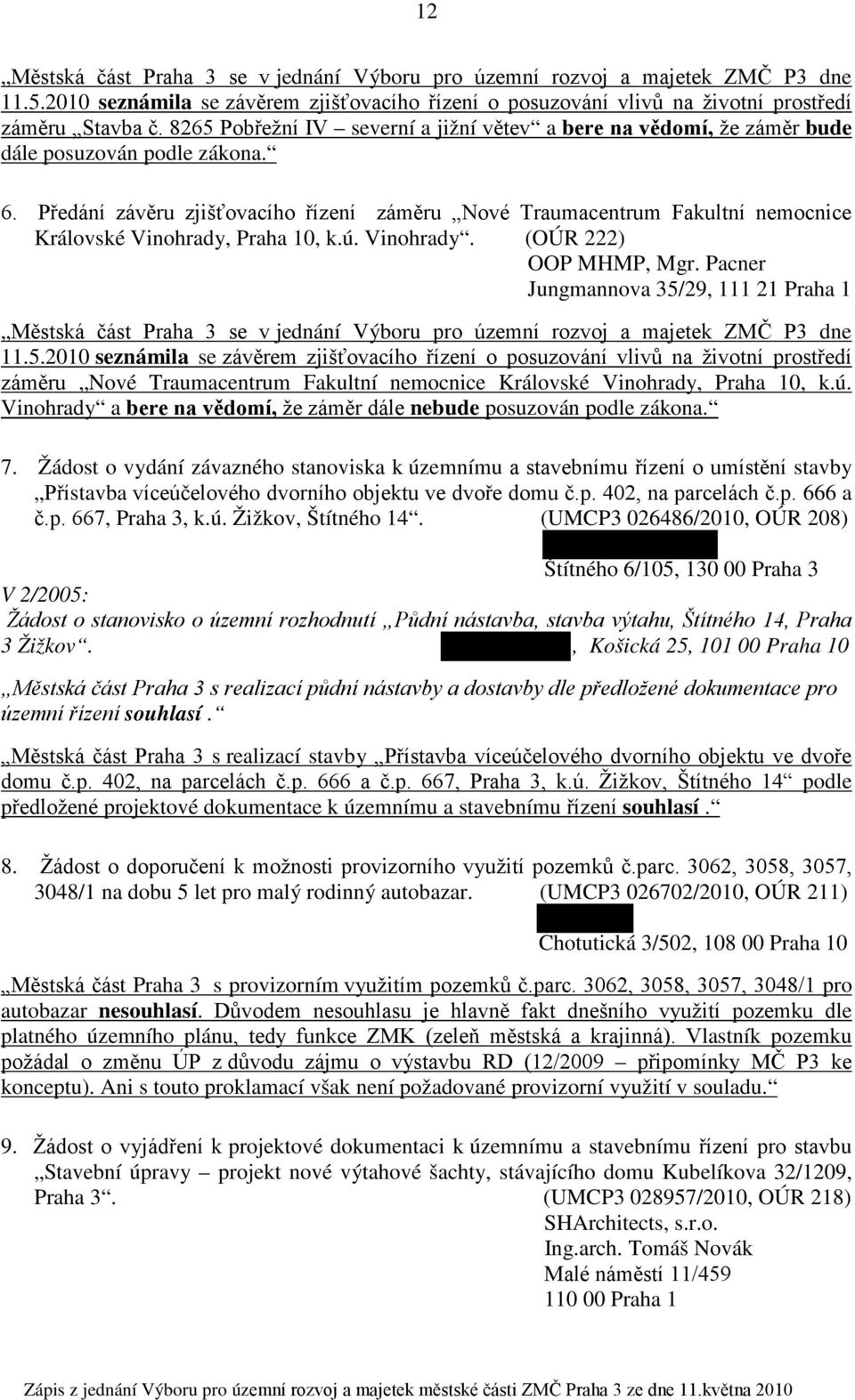 Předání závěru zjišťovacího řízení záměru Nové Traumacentrum Fakultní nemocnice Královské Vinohrady, Praha 10, k.ú. Vinohrady. (OÚR 222) OOP MHMP, Mgr.