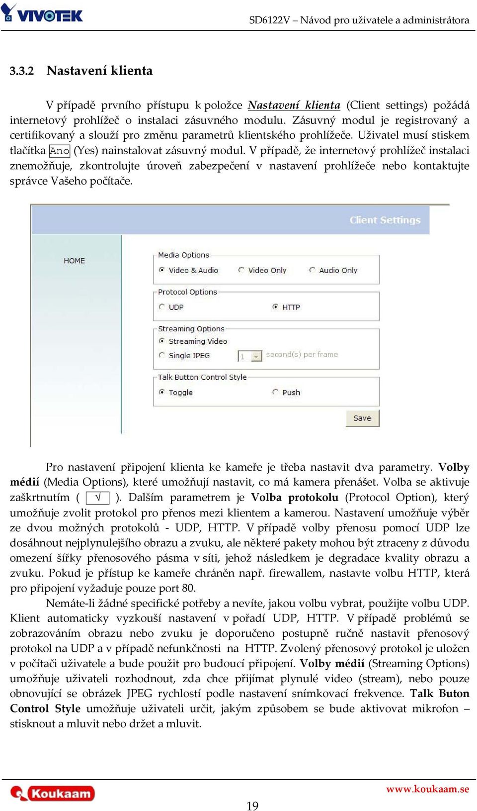 V případě, že internetový prohlížeč instalaci znemožňuje, zkontrolujte úroveň zabezpečení v nastavení prohlížeče nebo kontaktujte správce Vašeho počítače.