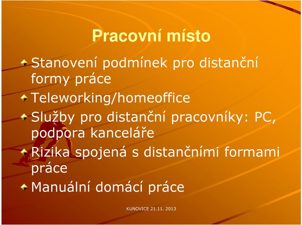 distanční pracovníky: PC, podpora kanceláře Rizika