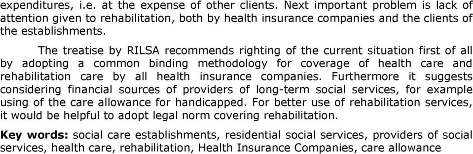 companies. Furthermore it suggests considering financial sources of providers of long-term social services, for example using of the care allowance for handicapped.