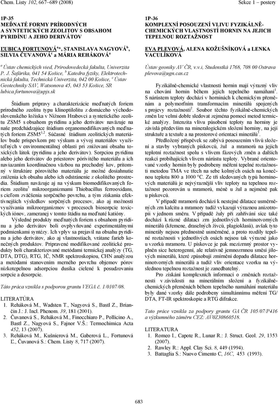 sk Štúdium príprvy chrkterizácie meďntých foriem prírodného zeolitu typu klinoptilolitu z domáceho východoslovenského ložisk v Nižnom Hrbovci syntetického zeolitu ZSM5 s obshom pyridínu jeho