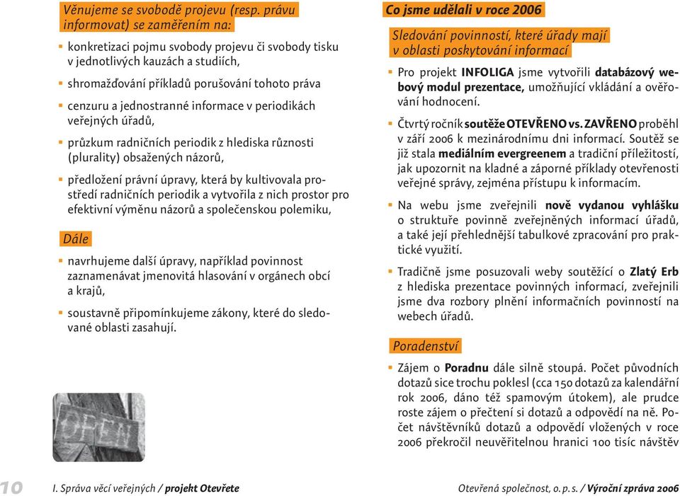 informace v periodikách veřejných úřadů, V průzkum radničních periodik z hlediska různosti (plurality) obsažených názorů, V předložení právní úpravy, která by kultivovala prostředí radničních