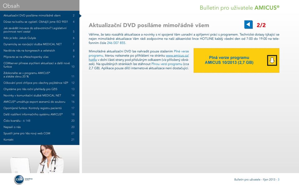 Mimořádné aktualizační DVD lze nahradit pouze stažením Plné verze programu, kterou naleznete po přihlášení na stránku www.amicus.