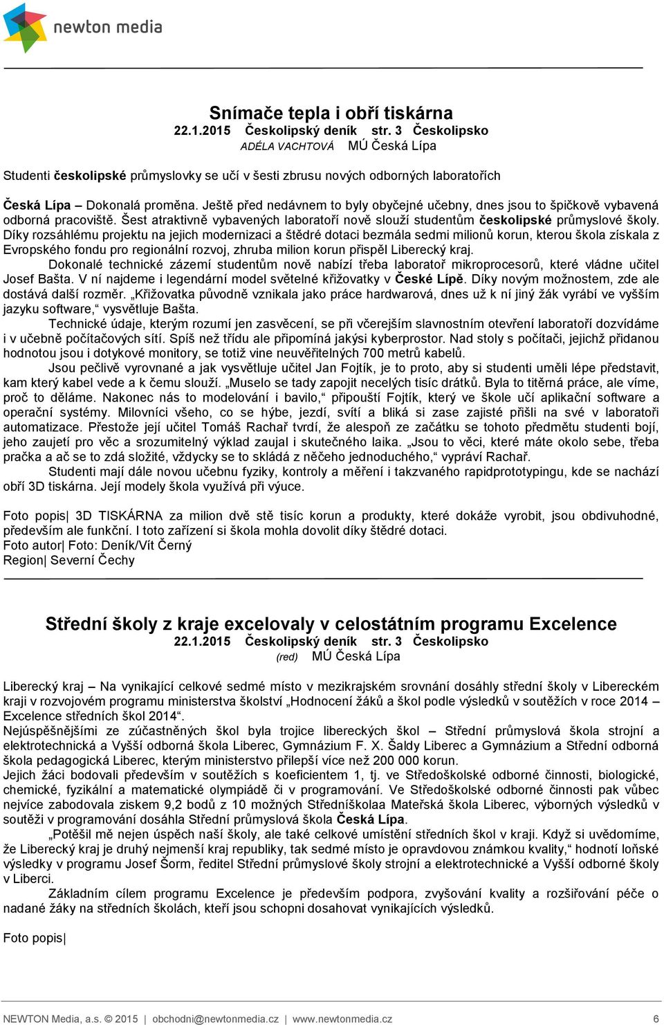 Ještě před nedávnem to byly obyčejné učebny, dnes jsou to špičkově vybavená odborná pracoviště. Šest atraktivně vybavených laboratoří nově slouží studentům českolipské průmyslové školy.