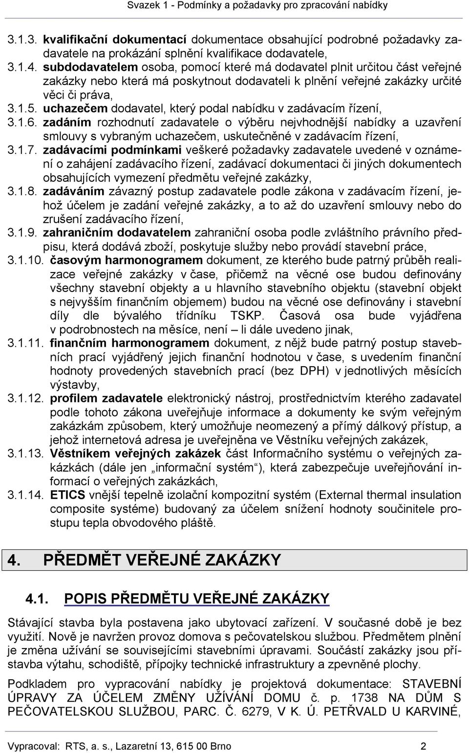 uchazečem dodavatel, který podal nabídku v zadávacím řízení, 3.1.6.