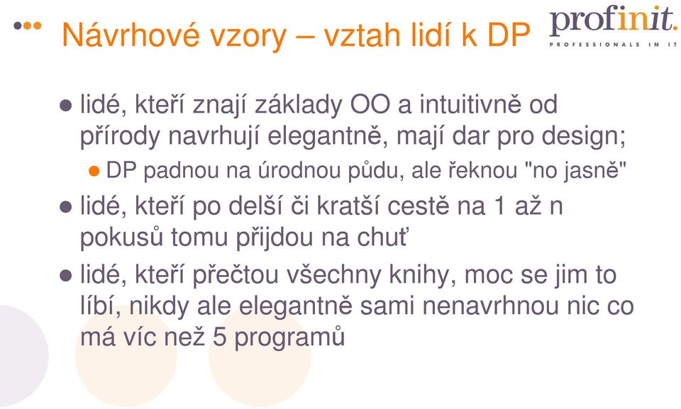 po delší či kratší cestě na 1 až n pokusů tomu přijdou na chuť lidé, kteří přečtou všechny