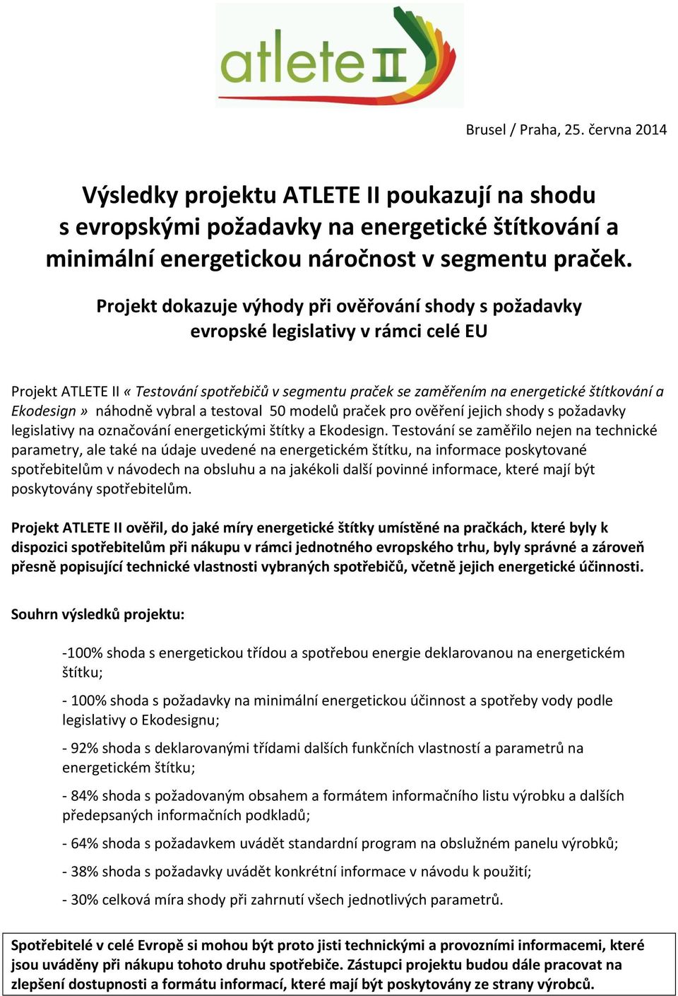 Ekodesign» náhodně vybral a testoval 50 modelů praček pro ověření jejich shody s požadavky legislativy na označování energetickými štítky a Ekodesign.