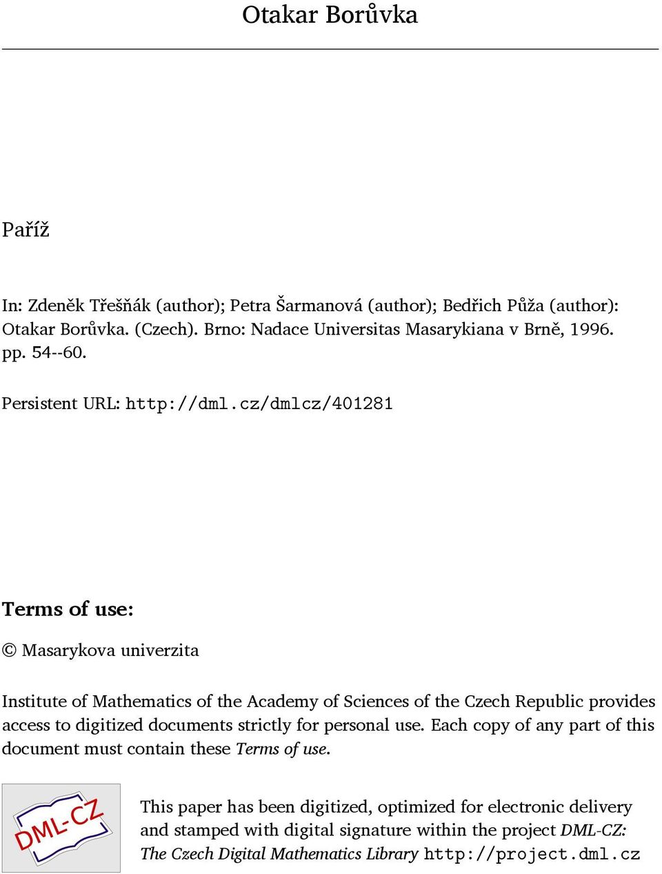 cz/dmlcz/401281 Terms of use: Masarykova univerzita Institute of Mathematics of the Academy of Sciences of the Czech Republic provides access to digitized documents