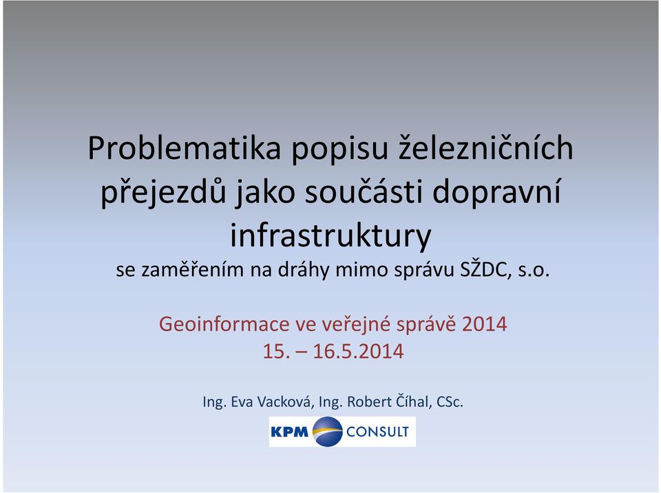 dráhy mimo správu SŽDC, s.o. Geoinformace ve veřejné správě 2014 15.