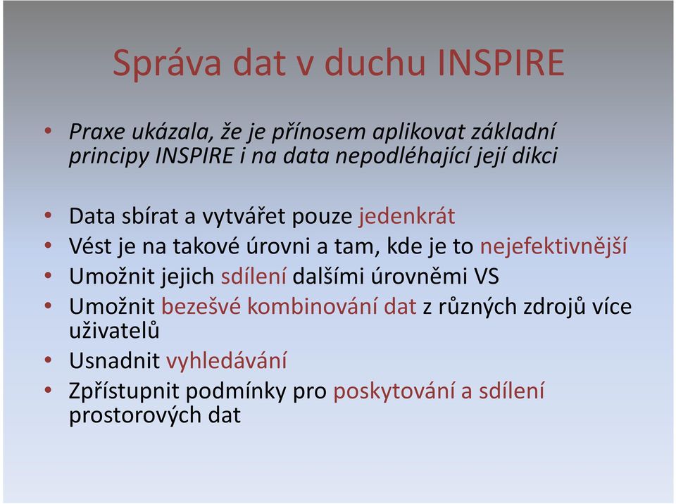 to nejefektivnější Umožnit jejich sdílení dalšími úrovněmi VS Umožnit bezešvé kombinování dat z různých