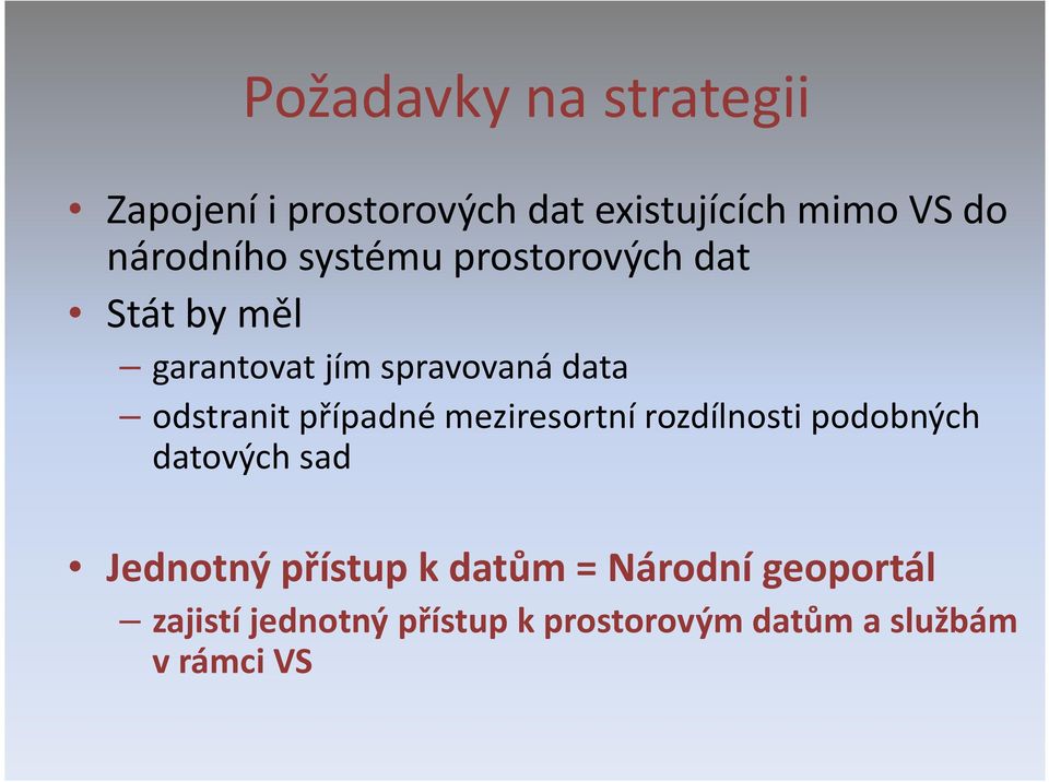 odstranit případné meziresortní rozdílnosti podobných datových sad Jednotný