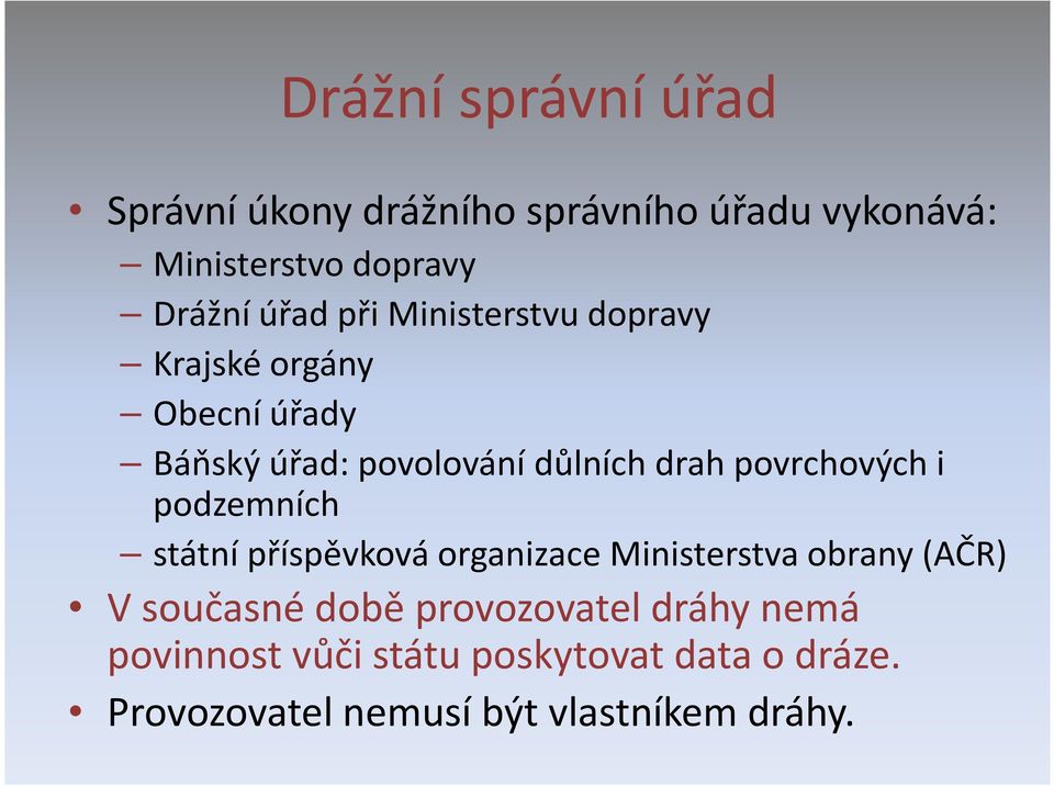 povrchových i podzemních státní příspěvková organizace Ministerstva obrany (AČR) V současné době