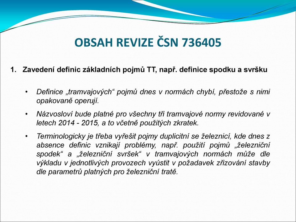 Názvosloví bude platné pro všechny tři tramvajové normy revidované v letech 2014-2015, a to včetně použitých zkratek.