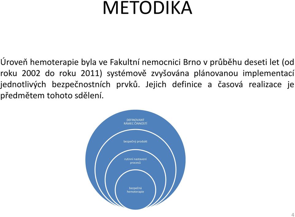 bezpečnostních prvků. Jejich definice a časová realizace je předmětem tohoto sdělení.