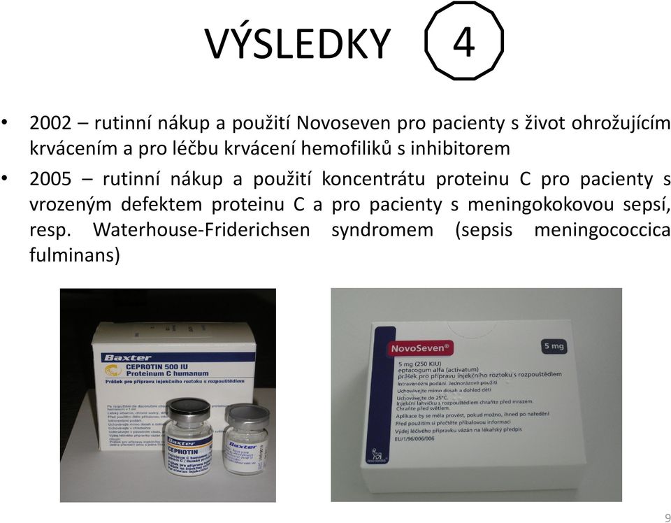 koncentrátu proteinu C pro pacienty s vrozeným defektem proteinu C a pro pacienty s