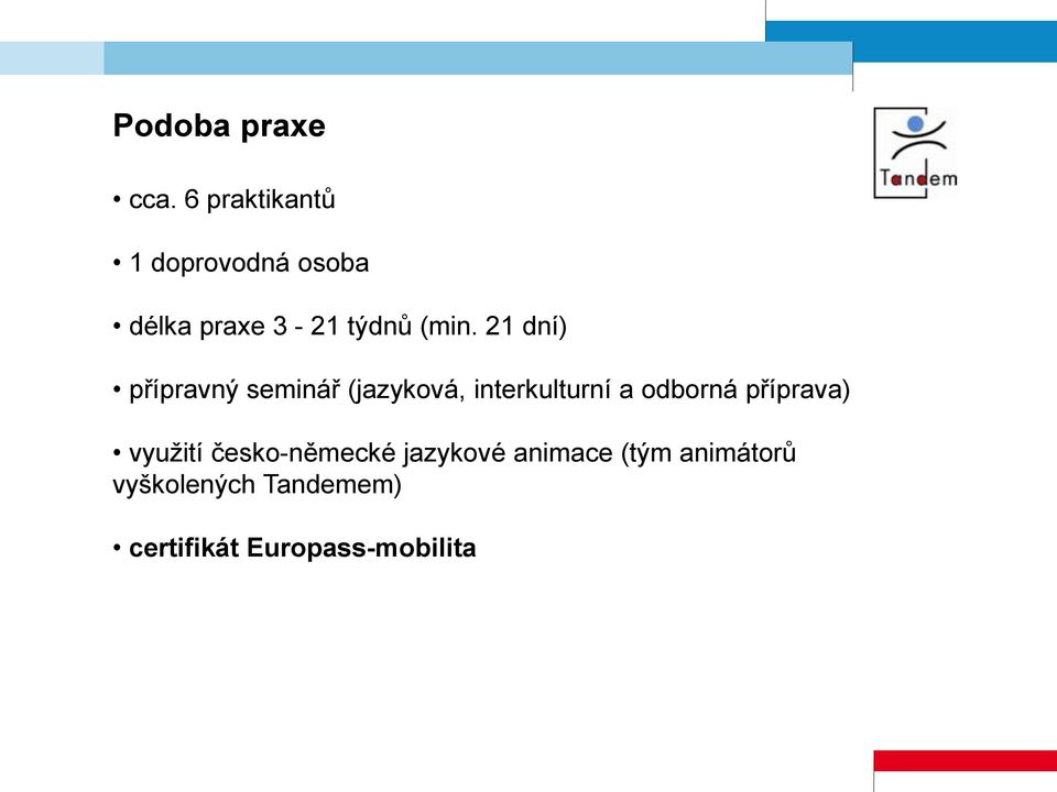 21 dní) přípravný seminář (jazyková, interkulturní a odborná