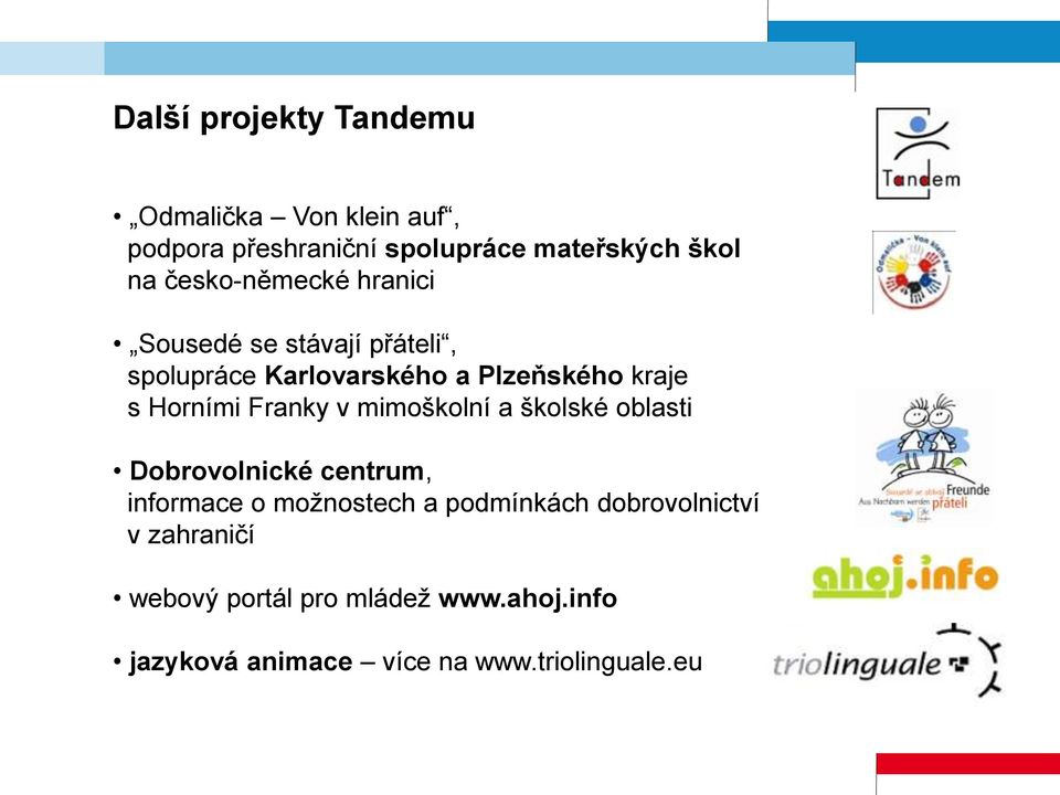 Horními Franky v mimoškolní a školské oblasti Dobrovolnické centrum, informace o možnostech a