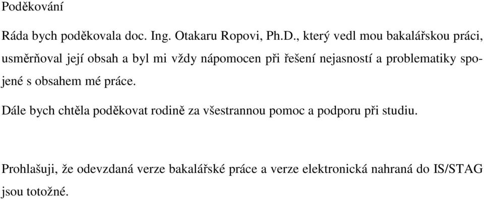 nejasností a problematiky spojené s obsahem mé práce.