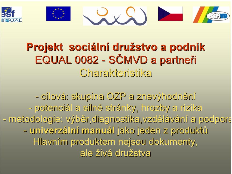 metodologie: výběr,diagnostika,vzd r,diagnostika,vzdělávání a podpora - univerzáln