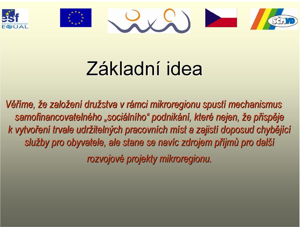 ení trvale udržitelných pracovních ch míst m a zajistí doposud chybějící služby pro