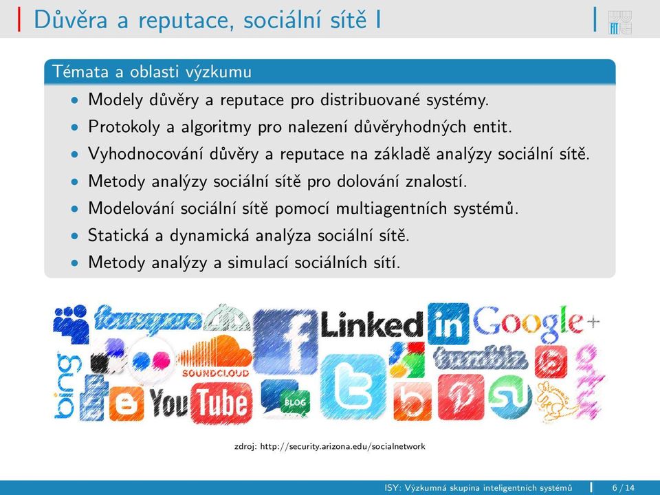 Metody analýzy sociální sítě pro dolování znalostí. Modelování sociální sítě pomocí multiagentních systémů.